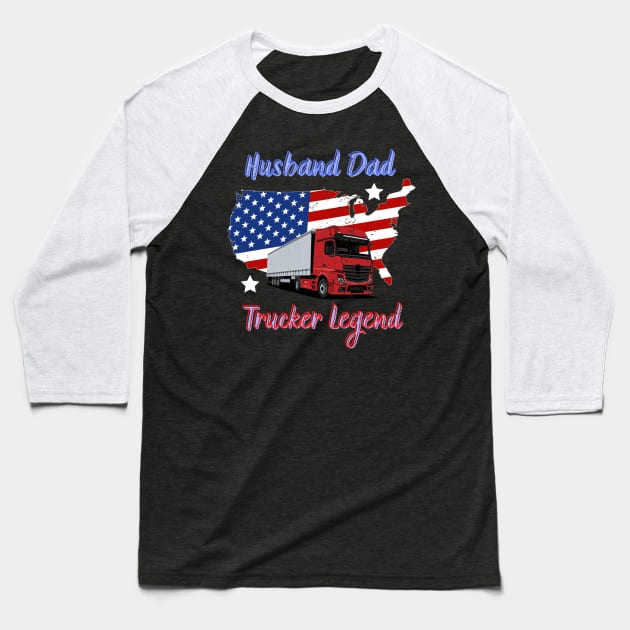 Husband Dad Trucker Legend Hero Baseball T-Shirt by malbajshop